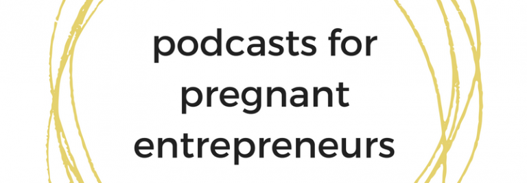 5 podcast episodes every entrepreneur should listen to while planning their maternity leave