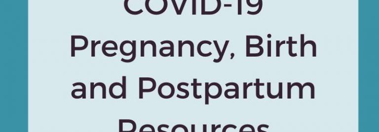 COVID-19 Pregnancy, Birth and Postpartum Resources