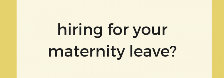 5 Things You Need to Know Before Hiring for Your Maternity Leave